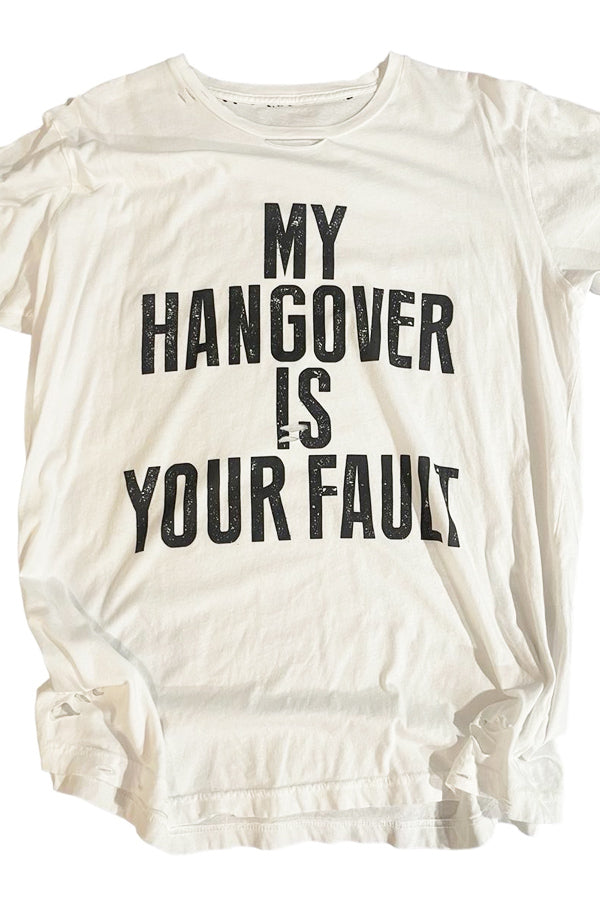 Hangover Your Fault Tee