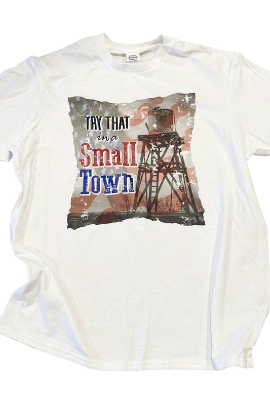 Try That Tee Try That in a Small Town. This one is a statement tee for anyone who live sin a small town. Quality ringspun cotton tee, white. DTF print. Unisex, relaxed fit. 