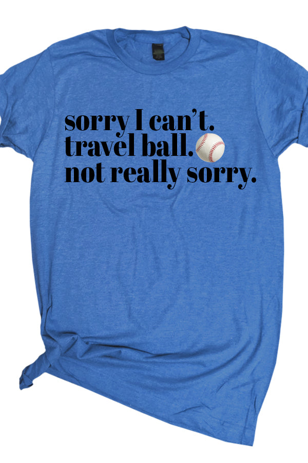 Travel Ball Not Sorry Tee