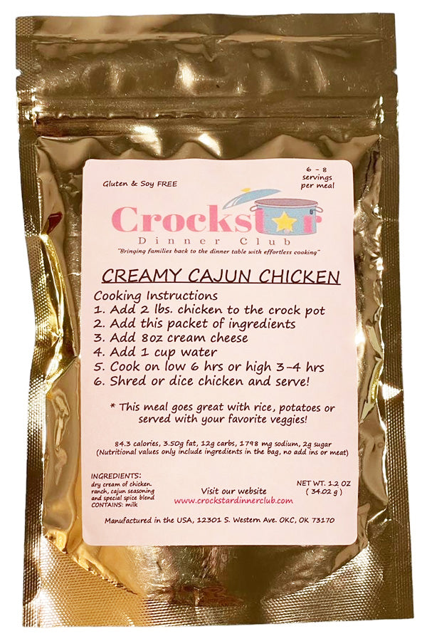 Unbelievably delicious! Follow the easy instructions on the packet. Creamy Cajun Chicken Meal Prep Mix Add chicken and cream cheese. (PANTRY MEAL) - 154 CALS, 9G FAT, 1018MG SODIUM, 13G CARB, 0G PROTEIN, 2.5G SUGAR (CONTAINS: DAIRY/WHEAT/SOY)