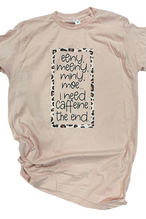 Eeny Meeny Caffeine Tee