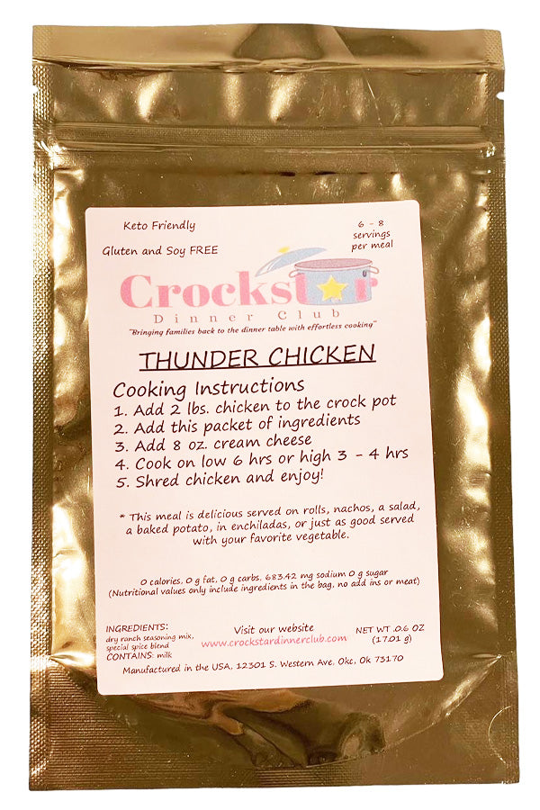 Unbelievably delicious! Follow the easy instructions on the packet. Thunder Chicken Meal Prep Mix Add chicken and cream cheese. (Prepared photo shows optional added pasta) Package mix: (KETO, GF & SF) - 10 CALS, 0G FAT, 683.42 SODIUM, 0G CARBS, 0G PROTEIN, 0G SUGAR (CONTAINS: DAIRY)