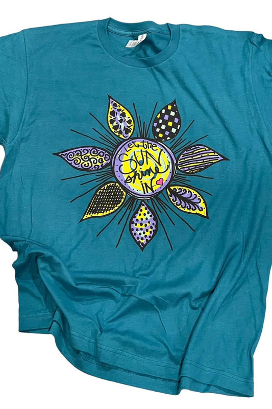 Teal tee with flower sun shine graphic says let the sunshine in