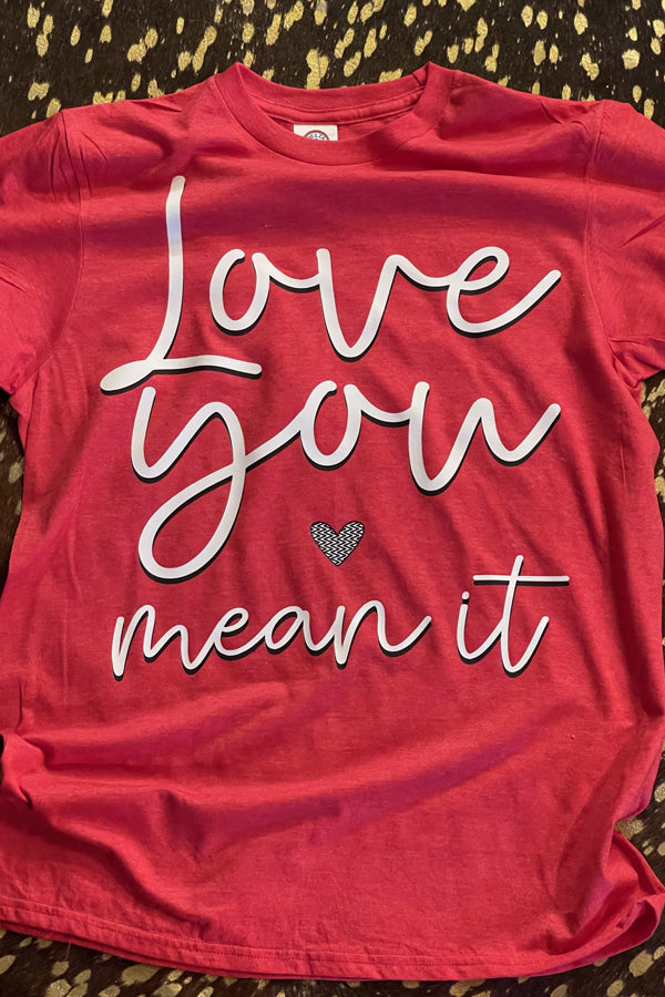 Love You Mean It Tee