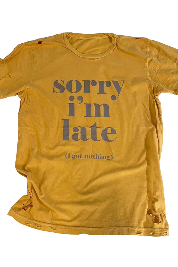 Sorry I'm Late Destroyed Tee