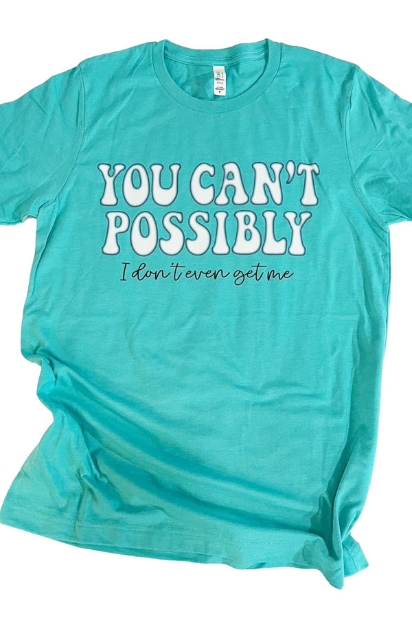 You Can't Possibly Tee